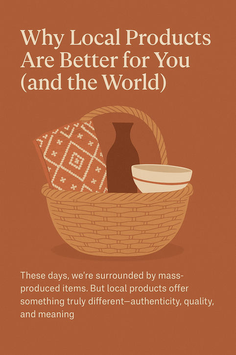 Why Local Products Are Better for You (and the World)